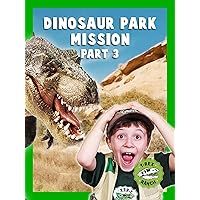 Dinosaur Park Mission Part 3 - T-Rex Ranch