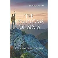 The Symptoms of Six- S: A Practical Guide to Success. The Symptoms of Six- S: A Practical Guide to Success. Paperback