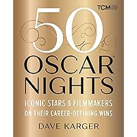 50 Oscar Nights: Iconic Stars & Filmmakers on Their Career-Defining Wins (Turner Classic Movies) 50 Oscar Nights: Iconic Stars & Filmmakers on Their Career-Defining Wins (Turner Classic Movies) Hardcover Kindle