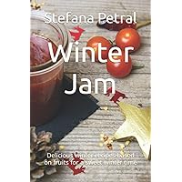 Winter Jam: Delicious winter recipes based on fruits for a sweet winter time