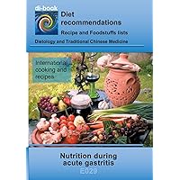 Nutrition during acute gastritis: E029 DIETETICS - Gastrointestinal tract - Stomach and duodenal intestine - Acute gastritis Nutrition during acute gastritis: E029 DIETETICS - Gastrointestinal tract - Stomach and duodenal intestine - Acute gastritis Paperback