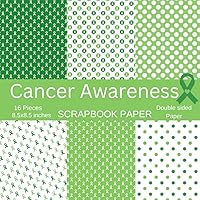 Green Cancer Awareness Scrapbook Paper: 16 Pieces Double Sided Scrapbook Paper For Collage, Card making, Scrapbooking, Junk Journal, Creative Planner ... scrapbook paper | premium scrapbooking paper.