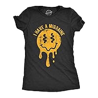 Womens I Have A Migraine T Shirt Funny Melting Smiling Face Headache Pain Joke Tee for Ladies