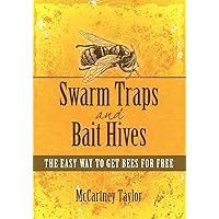 Swarm Traps and Bait Hives: The easy way to get bees for free. Swarm Traps and Bait Hives: The easy way to get bees for free. Paperback Audible Audiobook Kindle