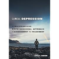 Clinical Depression: An Individualized, Biopsychosocial Approach to Assessment and Treatment Clinical Depression: An Individualized, Biopsychosocial Approach to Assessment and Treatment Paperback Kindle
