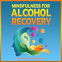 Mindfulness for Alcohol Recovery: Making Peace with Drinking (Self Help, Book 3) Mindfulness for Alcohol Recovery: Making Peace with Drinking (Self Help, Book 3) Audible Audiobook Paperback Kindle