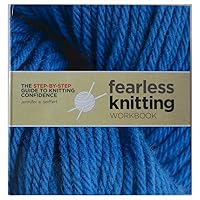 Fearless Knitting WorkBook: The Step-: Step by-Step Guide to Knitting Confide...
