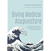 Diving Medical Acupuncture: Treatment and Prevention of Diving Medical Problems with a Focus on ENT Disorders Diving Medical Acupuncture: Treatment and Prevention of Diving Medical Problems with a Focus on ENT Disorders Hardcover Kindle