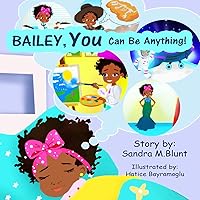 Bailey, YOU Can Be Anything! (Kids Self-Empowerment)
