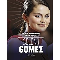 What You Never Knew about Selena Gomez (Behind the Scenes Biographies) What You Never Knew about Selena Gomez (Behind the Scenes Biographies) Paperback Kindle Audible Audiobook Hardcover