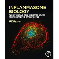 Inflammasome Biology: Fundamentals, Role in Disease States, and Therapeutic Opportunities Inflammasome Biology: Fundamentals, Role in Disease States, and Therapeutic Opportunities Kindle Paperback