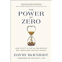 The Power of Zero, Revised and Updated: How to Get to the 0% Tax Bracket and Transform Your Retirement The Power of Zero, Revised and Updated: How to Get to the 0% Tax Bracket and Transform Your Retirement