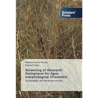 Screening of Amaranth Germplasm for Agro-morphological Characters: Sustainability and Nutritional security Screening of Amaranth Germplasm for Agro-morphological Characters: Sustainability and Nutritional security Paperback