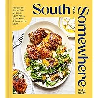 South of Somewhere: Recipes and Stories from My Life in South Africa, South Korea & the American South (A Cookbook) South of Somewhere: Recipes and Stories from My Life in South Africa, South Korea & the American South (A Cookbook) Hardcover Kindle