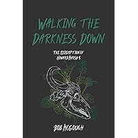 Walking The Darkness Down: The Redemption of Howard Marsh 5 (The Jubal County Saga) Walking The Darkness Down: The Redemption of Howard Marsh 5 (The Jubal County Saga) Kindle Paperback