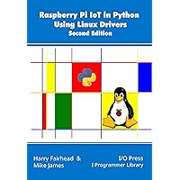 Raspberry Pi IoT In Python Using Linux Drivers, 2nd Edition Raspberry Pi IoT In Python Using Linux Drivers, 2nd Edition Kindle Hardcover Paperback