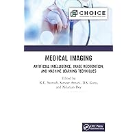 Medical Imaging: Artificial Intelligence, Image Recognition, and Machine Learning Techniques Medical Imaging: Artificial Intelligence, Image Recognition, and Machine Learning Techniques Hardcover Kindle