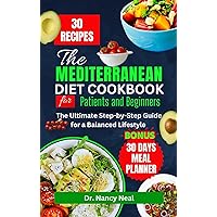 THE MEDITERRANEAN DIET COOKBOOK FOR PATIENTS AND BEGINNERS : The Ultimate Step-by-step Guide for a Balanced Lifestyle THE MEDITERRANEAN DIET COOKBOOK FOR PATIENTS AND BEGINNERS : The Ultimate Step-by-step Guide for a Balanced Lifestyle Kindle Paperback