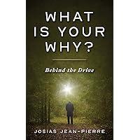 What Is Your Why?: Behind the Drive