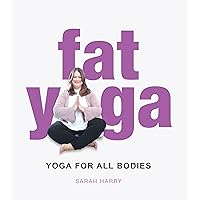 Fat Yoga: Yoga for all Bodies