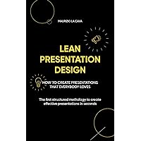 Lean Presentation Design: How to create PowerPoint presentations that everybody loves Lean Presentation Design: How to create PowerPoint presentations that everybody loves Kindle Paperback