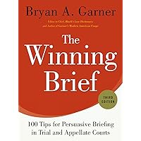 The Winning Brief: 100 Tips for Persuasive Briefing in Trial and Appellate Courts The Winning Brief: 100 Tips for Persuasive Briefing in Trial and Appellate Courts Hardcover