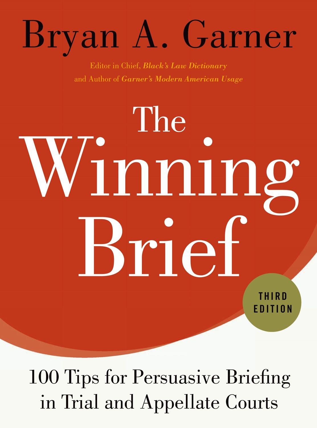 The Winning Brief: 100 Tips for Persuasive Briefing in Trial and Appellate Courts