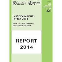 Pesticides Residues in Food 2014 (FAO Plant Production and Protection Papers)