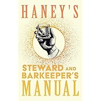 Haney's Steward and Barkeeper's Manual: A Reprint of the 1869 Edition (The Art of Vintage Cocktails)