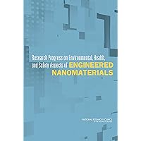 Research Progress on Environmental, Health, and Safety Aspects of Engineered Nanomaterials Research Progress on Environmental, Health, and Safety Aspects of Engineered Nanomaterials Kindle Paperback