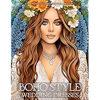 Boho Style Wedding Dresses - Fashion Coloring Book for Adults: Beautiful Models Wearing Bohemian Chic Bridal Gowns (Fashion Coloring for Teens & Adults) Boho Style Wedding Dresses - Fashion Coloring Book for Adults: Beautiful Models Wearing Bohemian Chic Bridal Gowns (Fashion Coloring for Teens & Adults) Paperback