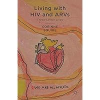 Living with HIV and ARVs: Three-Letter Lives Living with HIV and ARVs: Three-Letter Lives Kindle Hardcover Paperback