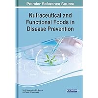 Nutraceutical and Functional Foods in Disease Prevention Nutraceutical and Functional Foods in Disease Prevention (Advances in Human Services and Public Health) Nutraceutical and Functional Foods in Disease Prevention Nutraceutical and Functional Foods in Disease Prevention (Advances in Human Services and Public Health) Hardcover