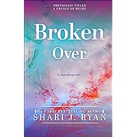 Broken Over: A raw and emotional heart-stopper (The Heart Series Book 3) Broken Over: A raw and emotional heart-stopper (The Heart Series Book 3) Kindle Paperback