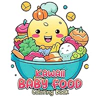 Kawaii Baby Food Coloring Book: Immerse Yourself in 30 Captivating Coloring Pages, Unveiling the Yummy and Irresistible World of Kawaii Baby Food