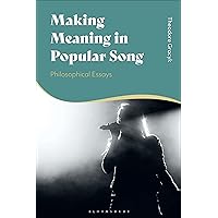 Making Meaning in Popular Song: Philosophical Essays Making Meaning in Popular Song: Philosophical Essays Kindle Hardcover Paperback