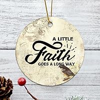 A Little Faith Goes A Long Way Housewarming Gift New Home Gift Hanging Keepsake Wreaths for Home Party Commemorative Pendants for Friends 3 Inches Double Sided Print Ceramic Ornament.