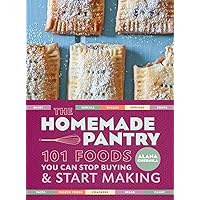 The Homemade Pantry: 101 Foods You Can Stop Buying and Start Making: A Cookbook The Homemade Pantry: 101 Foods You Can Stop Buying and Start Making: A Cookbook Paperback Kindle