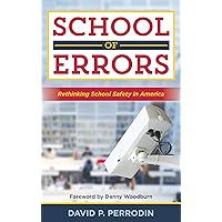 School of Errors: Rethinking School Safety in America School of Errors: Rethinking School Safety in America Kindle Audible Audiobook Paperback Hardcover