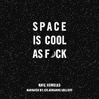 Space Is Cool as F*ck Space Is Cool as F*ck Hardcover Kindle Audible Audiobook Audio CD
