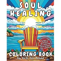 Soul Healing: Inner Peace Coloring Book for Adults, Women, Teens to Relax and Unwind (Mindful Coloring Collections)