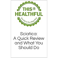 Sciatica: A Quick Review and What You Should Do