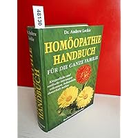 Homöopathie Handbuch für die ganze Familie. Körperliche und seelische Störungen erkennen, behandeln, dauerhaft heilen