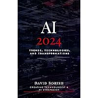 AI 2024 : Trends, Technologies, and Transformations AI 2024 : Trends, Technologies, and Transformations Kindle