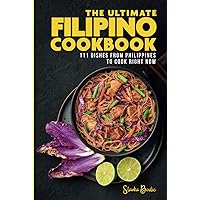 The Ultimate Filipino Cookbook: 111 Dishes From Philippines To Cook Right Now (World Cuisines) The Ultimate Filipino Cookbook: 111 Dishes From Philippines To Cook Right Now (World Cuisines) Kindle Paperback Hardcover