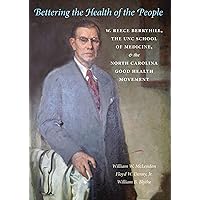 Bettering the Health of the People: W. Reece Berryhill, the UNC School of Medicine, and the North Carolina Good Health Movement Bettering the Health of the People: W. Reece Berryhill, the UNC School of Medicine, and the North Carolina Good Health Movement Hardcover