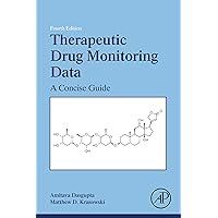 Therapeutic Drug Monitoring Data: A Concise Guide Therapeutic Drug Monitoring Data: A Concise Guide Kindle Paperback