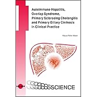 Autoimmune Hepatitis, Overlap Syndrome, Primary Sclerosing Cholangitis and Primary Biliary Cirrhosis in Clinical Practice (UNI-MED Science) Autoimmune Hepatitis, Overlap Syndrome, Primary Sclerosing Cholangitis and Primary Biliary Cirrhosis in Clinical Practice (UNI-MED Science) Kindle
