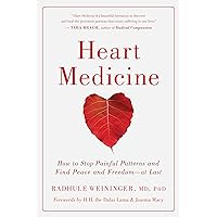 Heart Medicine: How to Stop Painful Patterns and Find Peace and Freedom--at Last Heart Medicine: How to Stop Painful Patterns and Find Peace and Freedom--at Last Paperback Kindle