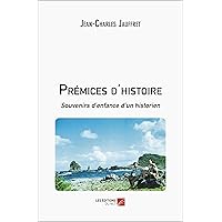 Prémices d'histoire: Souvenirs d’enfance d’un historien (French Edition) Prémices d'histoire: Souvenirs d’enfance d’un historien (French Edition) Kindle Paperback